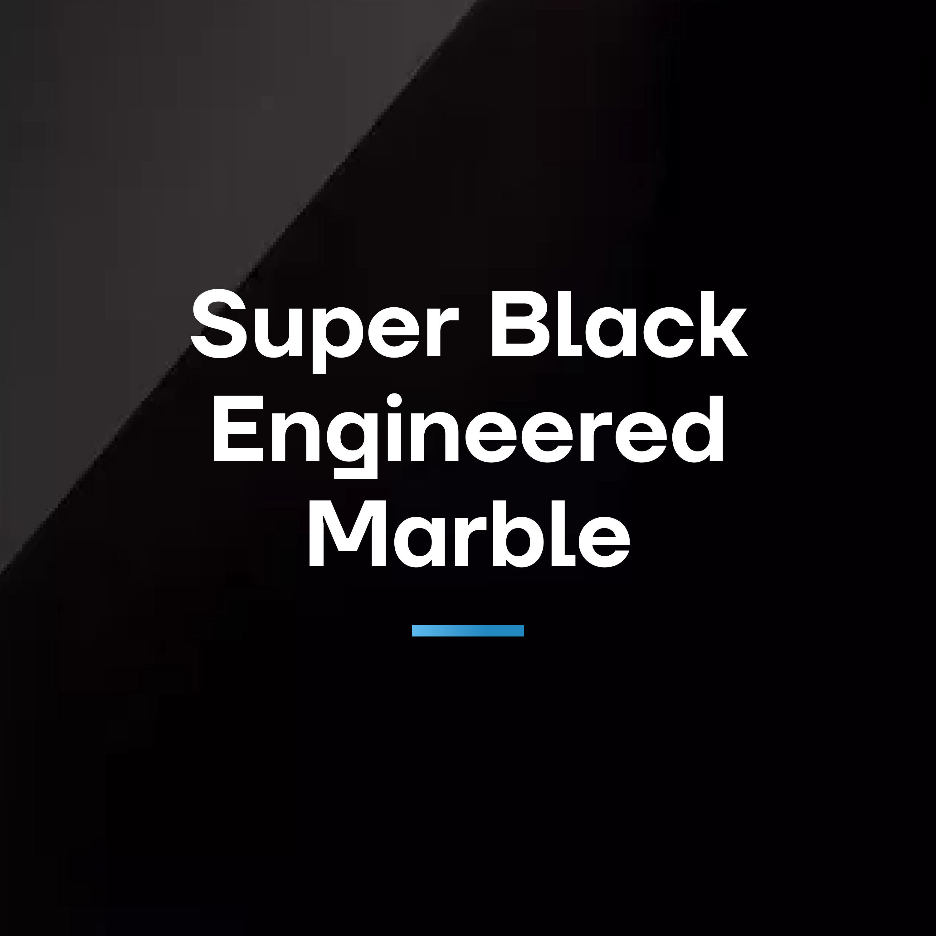 Banner for the Super Black Engineered Marble Collection